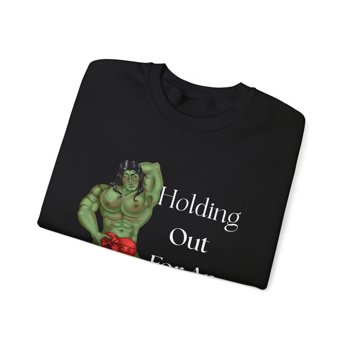 *Holding Out for an Orc* Crewneck Sweatshirt