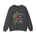*Holding Out for an Orc* Crewneck Sweatshirt
