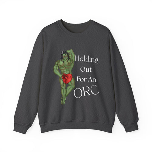 *Holding Out for an Orc* Crewneck Sweatshirt