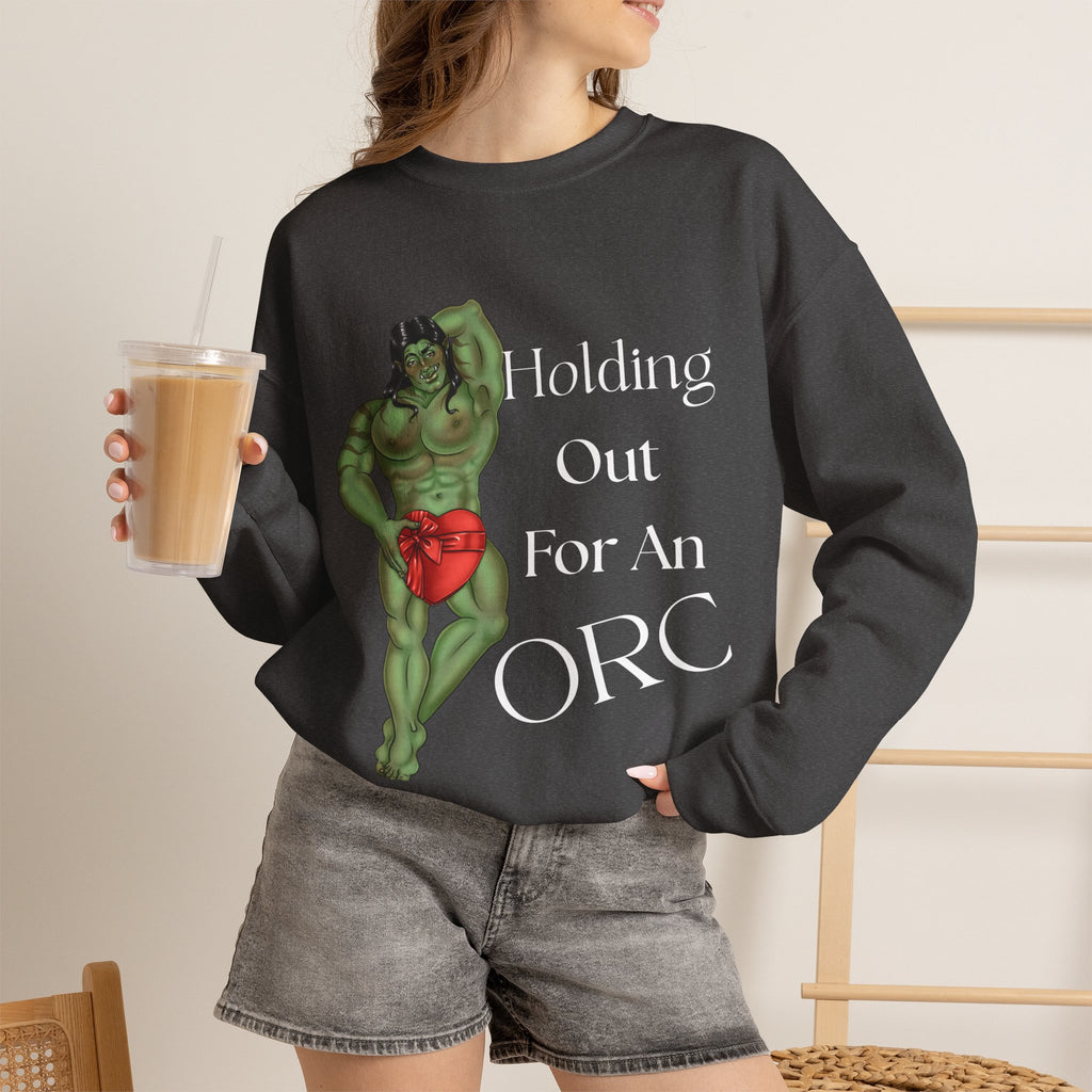 *Holding Out for an Orc* Crewneck Sweatshirt