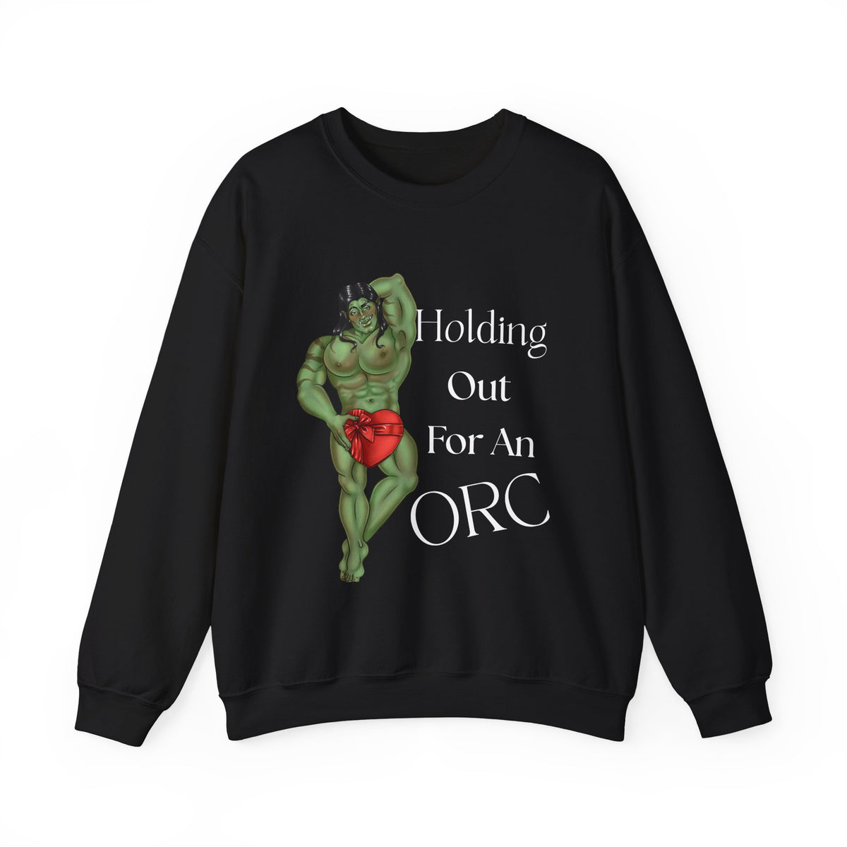 *Holding Out for an Orc* Crewneck Sweatshirt